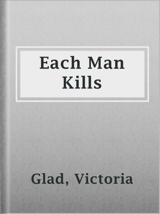 Title details for Each Man Kills by Victoria Glad - Available
